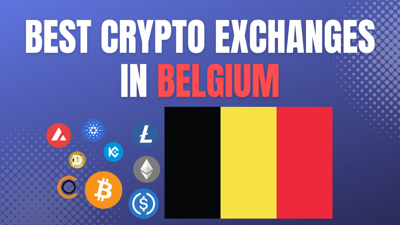 Best Crypto Exchanges in Belgium 2024: Top 6 Options