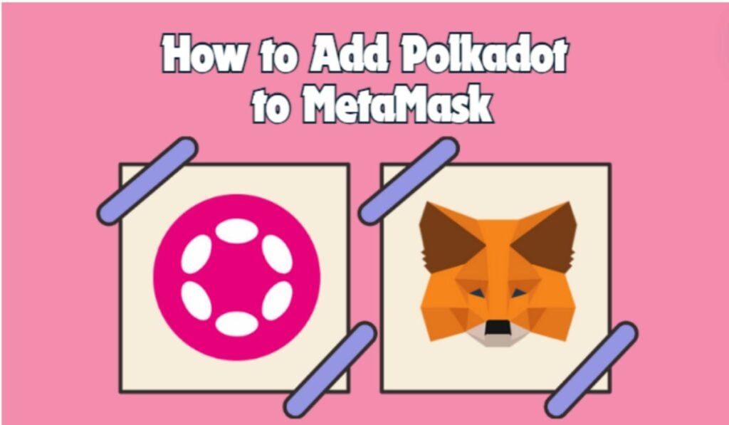 Add Polkadot to MetaMask