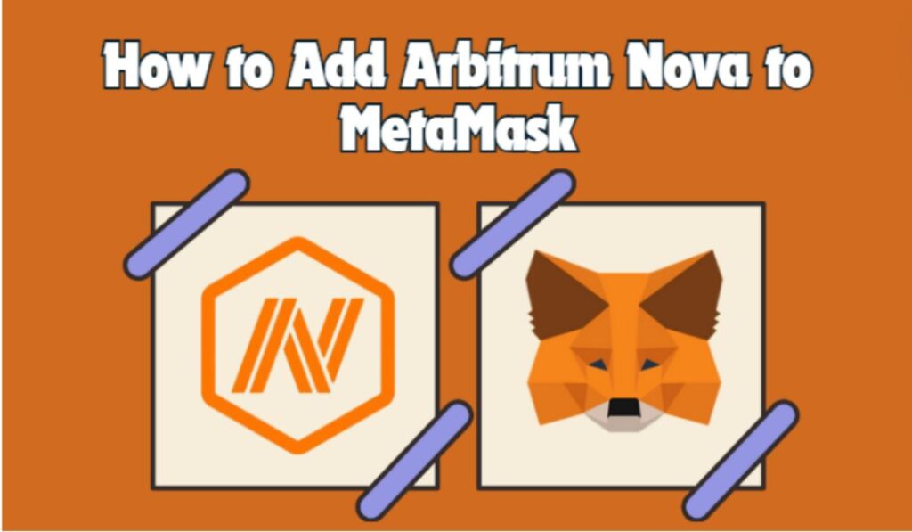 How to Add Arbitrum Nova to MetaMask