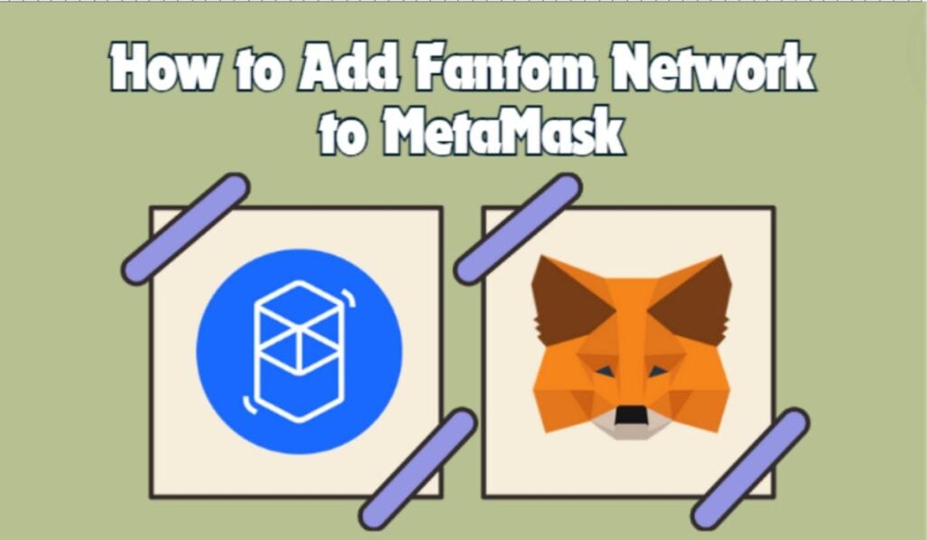 How to Add Fantom Network to MetaMask