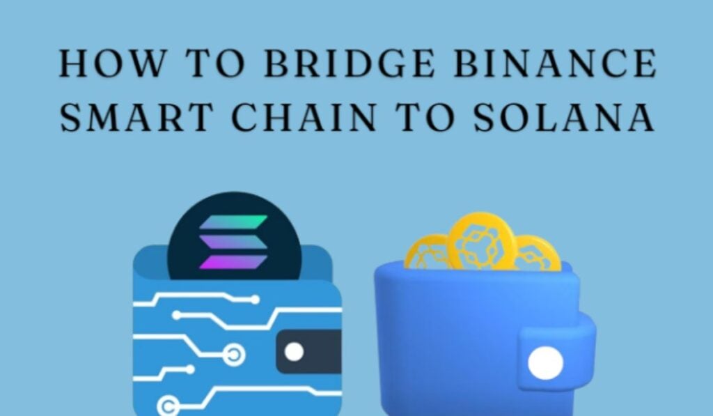 How to Bridge Binance Smart Chain to Solana