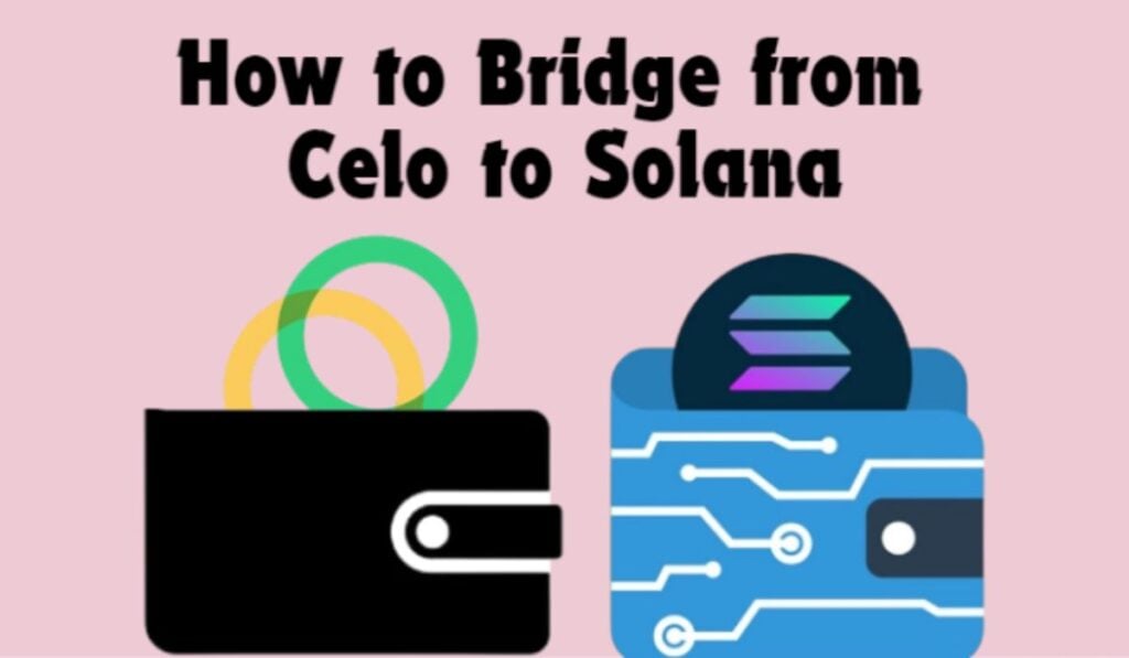 How to Bridge from Celo to Solana