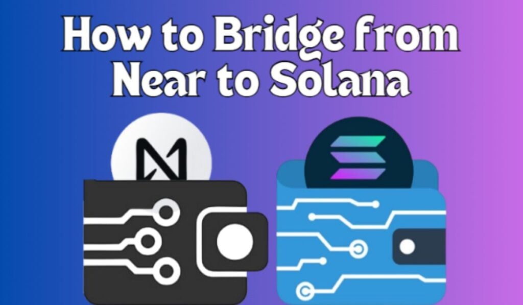 How to Bridge from Near to Solana