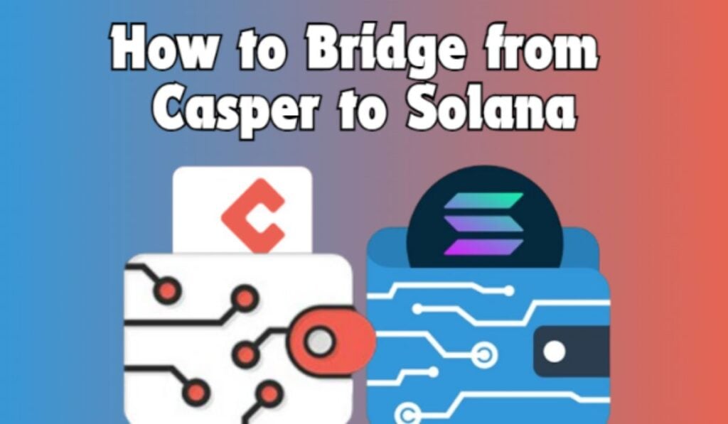 How to bridge from Casper to Solana