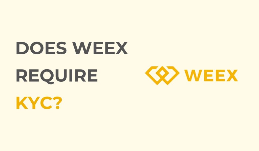 DOES WEEX REQUIRE KYC