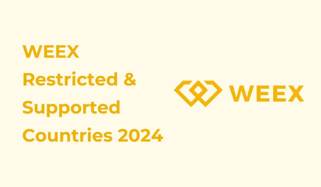 WEEX Restricted & Supported Countries 2024