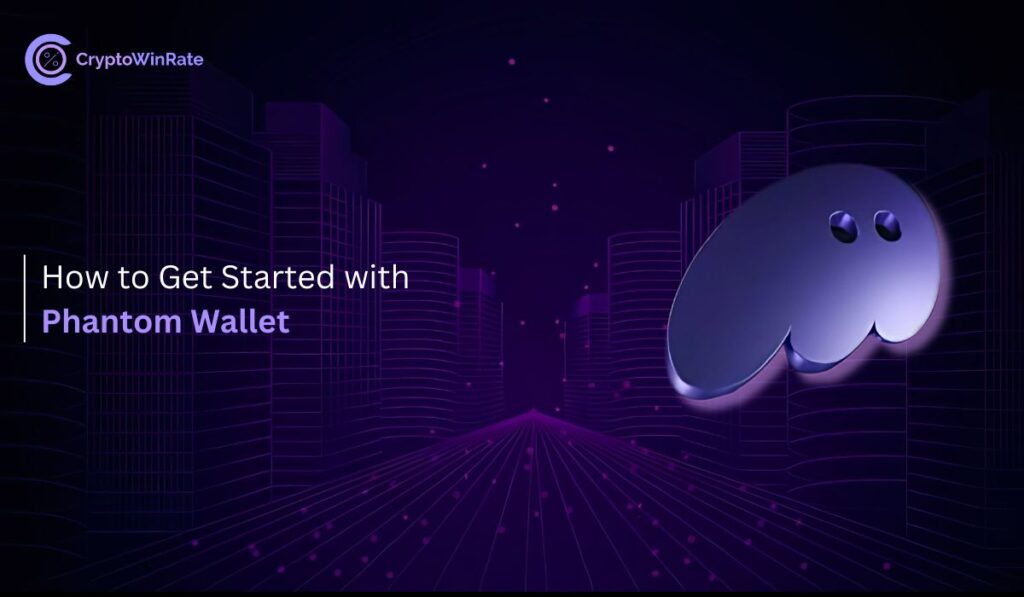 How to Get Started with Phantom Wallet